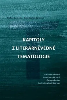 Kapitoly z literárněvědné tematologie - Petr Komenda, Richard Změlík