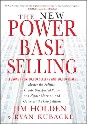 The New Power Base Selling - Jim  Holden, Ryan  Kubacki