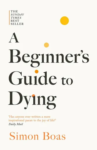 Beginner's Guide to Dying - Boas Simon