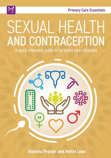 Sexual Health and Contraception - Alyesha Proctor, Hettie Lean