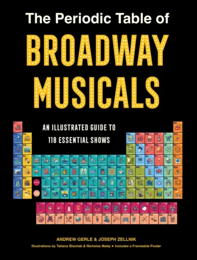 The Periodic Table of Broadway Musicals - Andrew Gerle, Joseph Zellnik