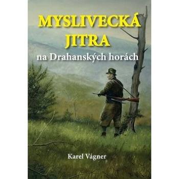 Myslivecká jitra na Drahanských horách (978-80-7497-254-6)