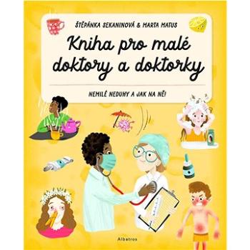 Kniha pro malé doktory a doktorky: Nemilé neduhy a jak na ně! (978-80-00-06572-4)