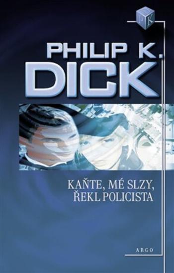 Kaňte, mé slzy, řekl policista - Philip K. Dick