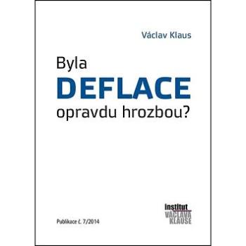 Byla deflace opravdu hrozbou?: Publikace č.7/2014 (978-80-87806-04-3)