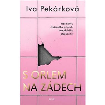 S orlem na zádech: Na motivy skutečného případu novodobého otrokářství (978-80-249-4751-8)