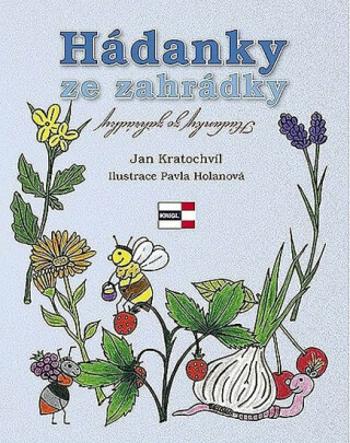 Hádanky ze zahrádky - Jan Kratochvíl, Pavla Holanová