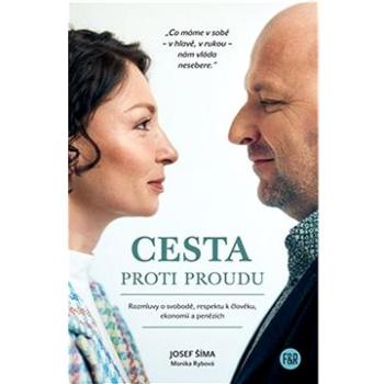 Cesta proti proudu: Rozmluvy o svobodě, respektu k člověku, ekonomii a penězích (978-80-908526-0-0)