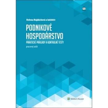 Podnikové hospodárstvo: praktické príklady a kontrolné testy, pracovný zošit (978-80-8168-372-5)