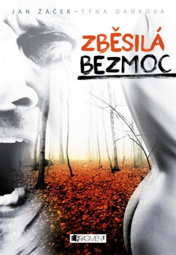 Zběsilá bezmoc - Jan Žáček, Týna Daňková - e-kniha