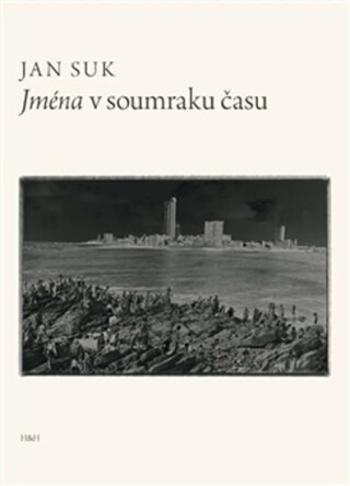 Jména v soumraku času - Jan Suk