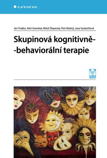 Skupinová kognitivně-behaviorální terapie - Ján Praško, Jana Vyskočilová, Petr Možný, Aleš Grambal, Miloš Šlepecký - e-kniha