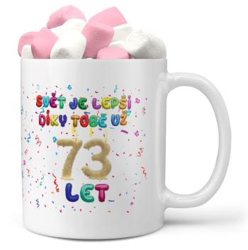 Hrnek Svět je lepší díky tobě (věk: 73, Náplň hrníčku: Marshmallow)