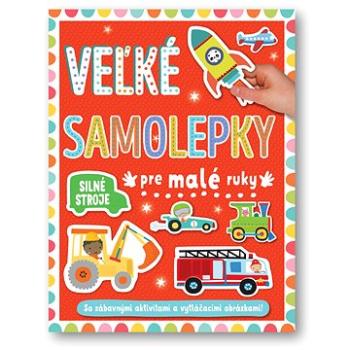 Veľké samolepky pre malé ruky Silné stroje (978-80-567-1034-0)