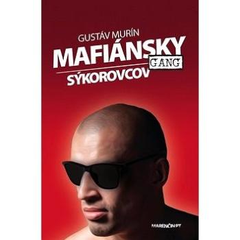 Mafiánsky gang Sýkorovcov (978-80-569-0547-0)