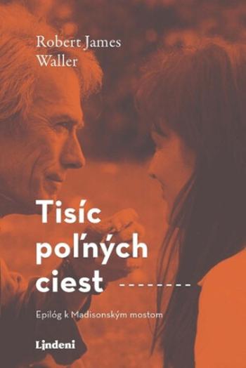 Tisíc poľných ciest - Robert James Waller