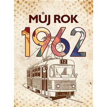 Můj rok 1962 (978-80-265-1063-5)