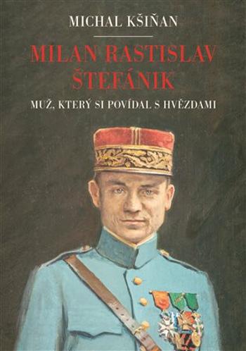 Milan Rastislav Štefánik - Michal Kšiňan