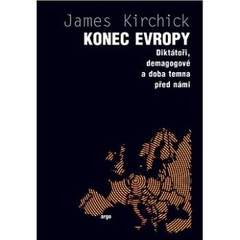 Konec Evropy: Diktátoři, demagogové a doba temna před námi (978-80-257-2463-7)