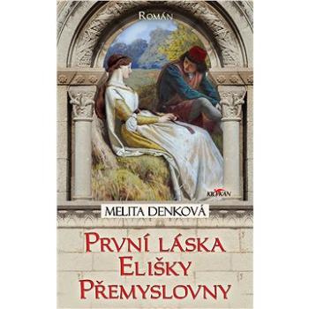 První láska Elišky Přemyslovny (978-80-7633-742-8)