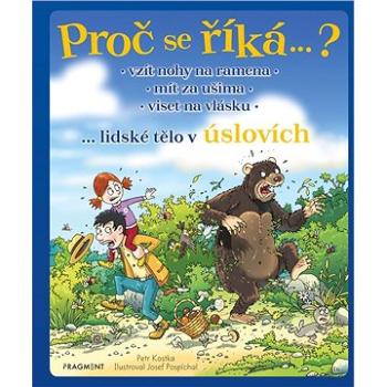 Proč se říká…? Vzít nohy na ramena – lidské tělo v úslovích (978-80-253-5927-3)