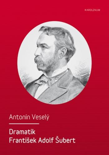 Dramatik František Adolf Šubert - Antonín Veselý - e-kniha