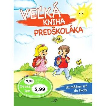 Veľká kniha predškoláka: Už môžem ísť do školy (978-80-7267-625-5)