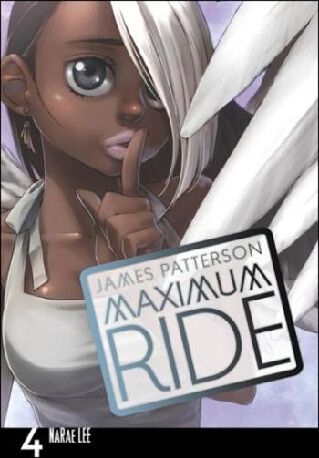 Maximum Ride Manga Volume 4 - James Patterson, NaRae Lee