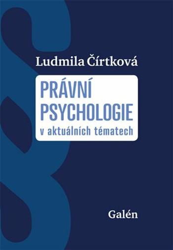 Právní psychologie v aktuálních tématech - Ludmila Čírtková