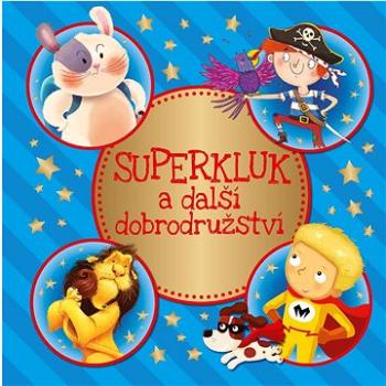 Superkluk a další dobrodružství (978-80-88036-93-7)