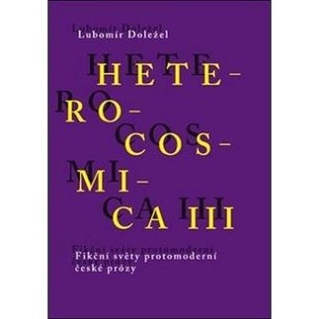 Heterocosmica III.: Fikční světy protomoderní české prózy (978-80-246-3890-4)