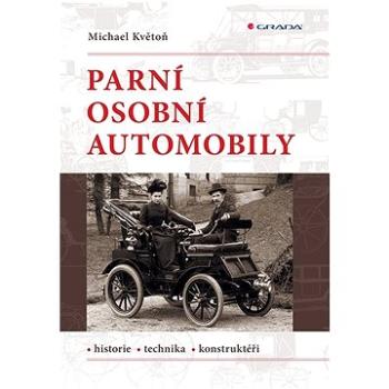 Parní osobní automobily: Historie, technika, konstruktéři (978-80-271-3678-0)