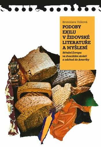 Podoby exilu v židovské literatuře a myšlení - Střední Evropa ve dvacátém století a přesun do Ameriky - Bronislava Volková