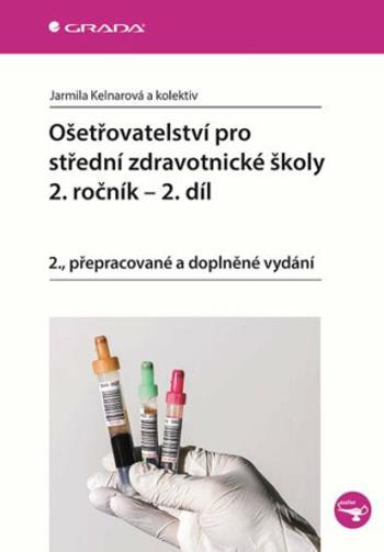 Ošetřovatelství pro střední zdravotnické školy - 2. ročník, 2. díl - Jarmila Kelnarová