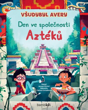 Všudybyl Avery Den ve společnosti Aztéků - Jacopo Olivieri, Corradinová Clarissa