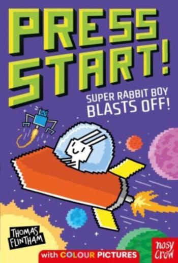 Press Start! Super Rabbit Boy Blasts Off! - Flintham Thomas