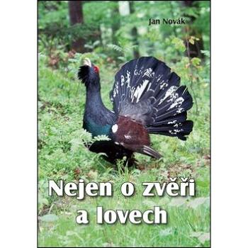 Nejen o zvěři a lovech (978-80-7497-126-6)