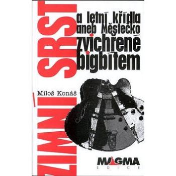 Zimní srst a letní křídla: aneb městečko zvichřené bigbítem (80-86281-05-1)