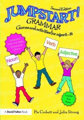 Jumpstart! Grammar: Games and activities for ages 6 - 14 - Pie Corbett, Julia Strong