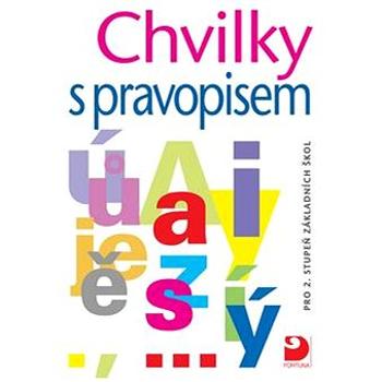 Chvilky s pravopisem: pro 2.stupeň základních škol (80-7373-023-5)