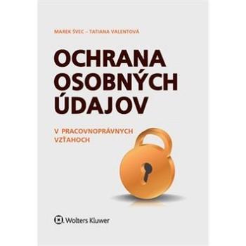 Ochrana osobných údajov: v pracovnoprávnych vzťahoch (978-80-8168-493-7)