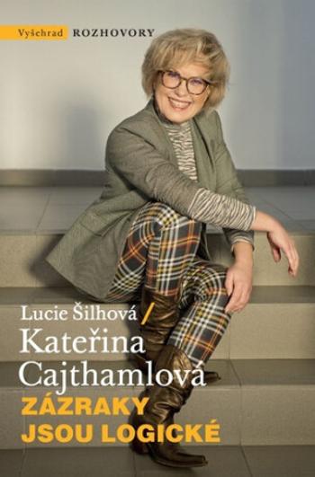 Zázraky jsou logické - Kateřina Cajthamlová, Lucie Šilhová