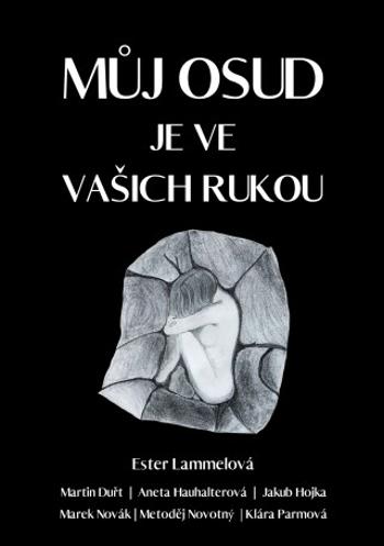 Můj osud je ve vašich rukou - Marek Novák, Ester Lammelová, Martin Duřt, Aneta Haushalterová, Jakub Hojka, Metoděj Novotný, Klára Parmová - e-kniha