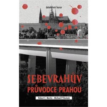 Sebevrahův průvodce Prahou (978-80-7497-017-7)