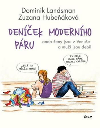 Deníček moderního páru aneb ženy jsou z Venuše a muži jsou debil - Dominik Landsman, Zuzana Hubeňáková