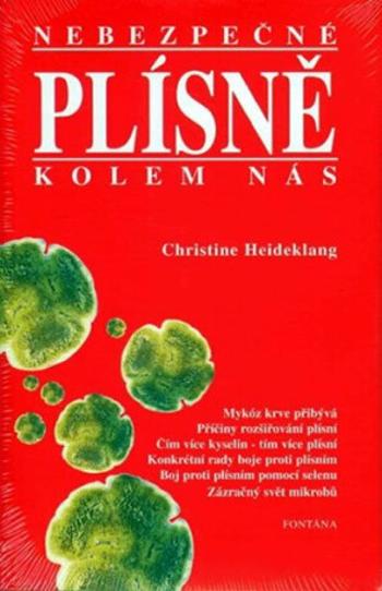 Nebezpečné plísně kolem nás - Christine Heideklang