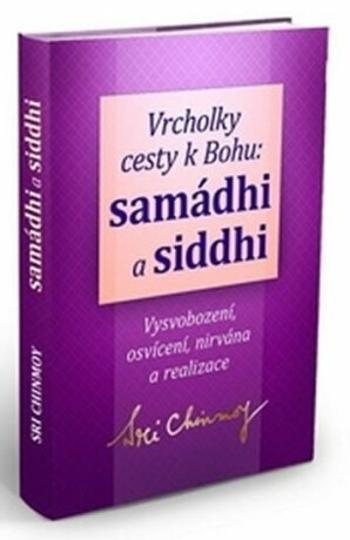 Vrcholky cesty k Bohu Samádhi a Siddhi - Sri Chinmoy