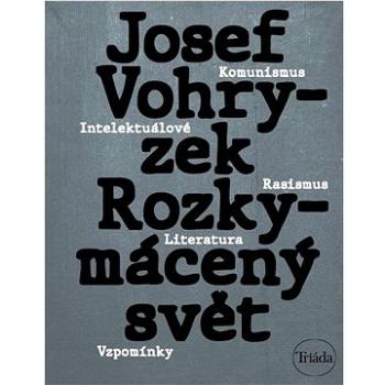 Rozkymácený svět: Komunismus – rasismus – literatura – vzpomínky (978-80-7474-376-4)