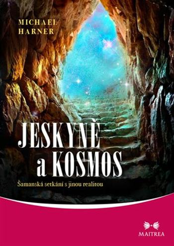 Jeskyně a kosmos - Michael Harner