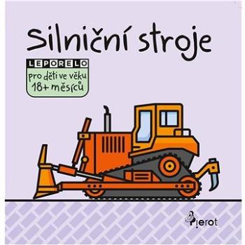 Silniční stroje: Leporelo pro děti ve věku 18+ měsíců (978-80-7353-762-3)